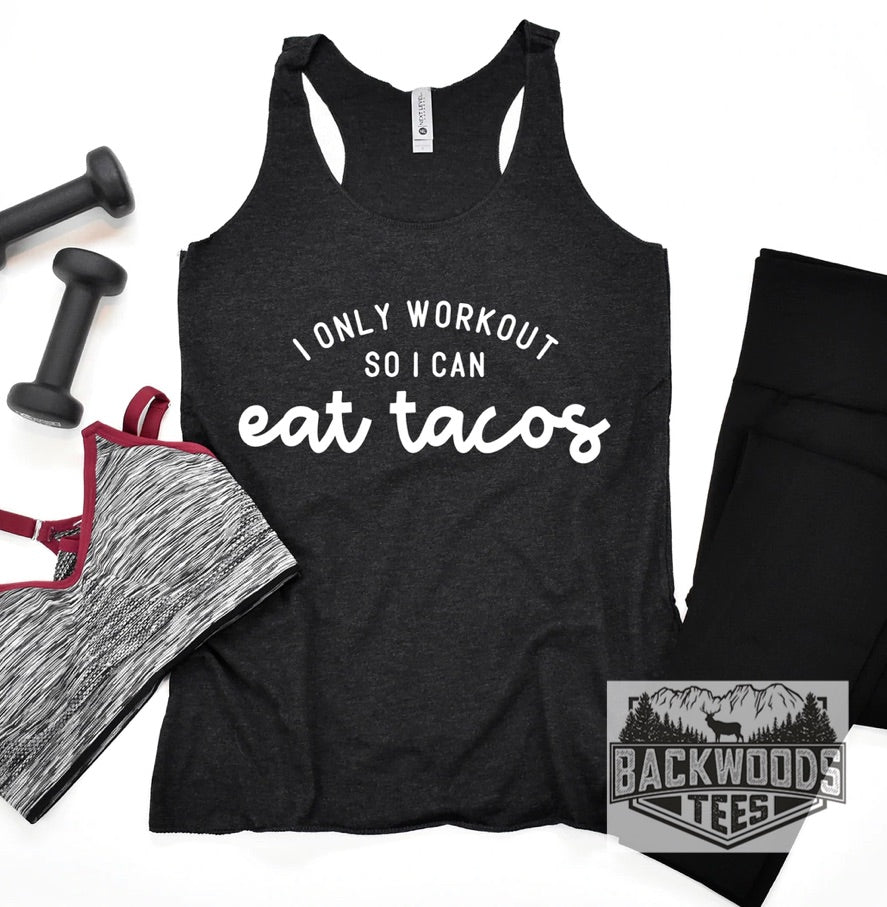 I only workout so I can eat tacos